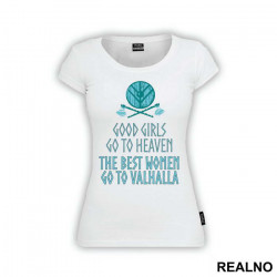 Good Girls Go To Heaven, The Best Women Go To Valhalla - Vikings - Majica