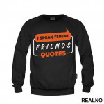 I Speak Fluent Quotes - Friends - Prijatelji - Duks