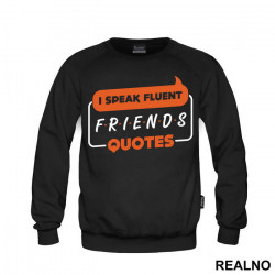 I Speak Fluent Quotes - Friends - Prijatelji - Duks I Speak Fluent Quotes - Friends - Prijatelji - Duks