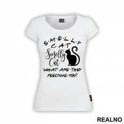 Smelly Cat What Are The Feeding You - Friends - Prijatelji - Majica