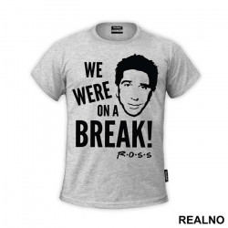 We Were On A Break - Friends - Prijatelji - Majica