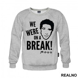We Were On A Break - Friends - Prijatelji - Duks