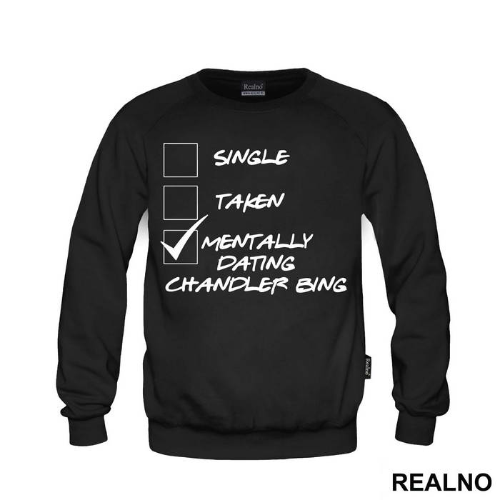 Single, Taken, Mentally Dating Chandler Bing - Friends - Prijatelji - Duks
