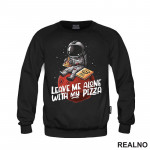 Leave Me Alone With My Pizza - Astronaut - Space - Svemir - Duks