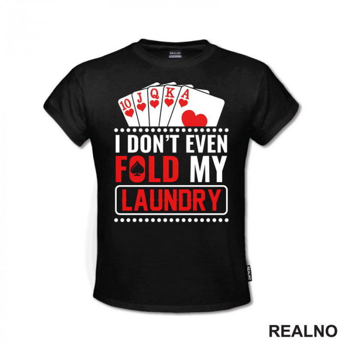 I Don't Even Fold My Laundry - Red - Poker - Majica