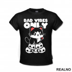 Bad Vibes Only - Cat - Dark Humor - Majica