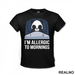 I'm Allergic To Mornings - Panda - Humor - Majica I'm Allergic To Mornings - Panda - Humor - Majica