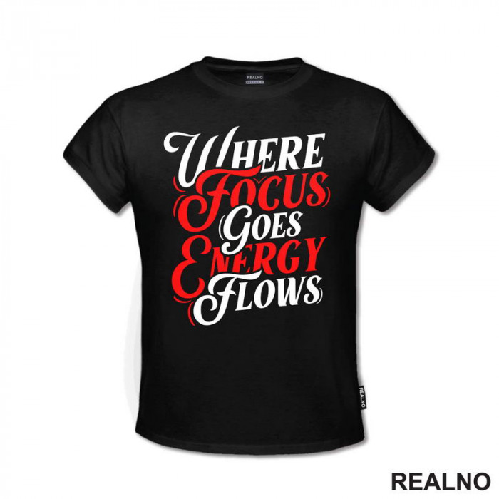Where Focus Goes Energy Flows - Red And White - Quotes - Majica