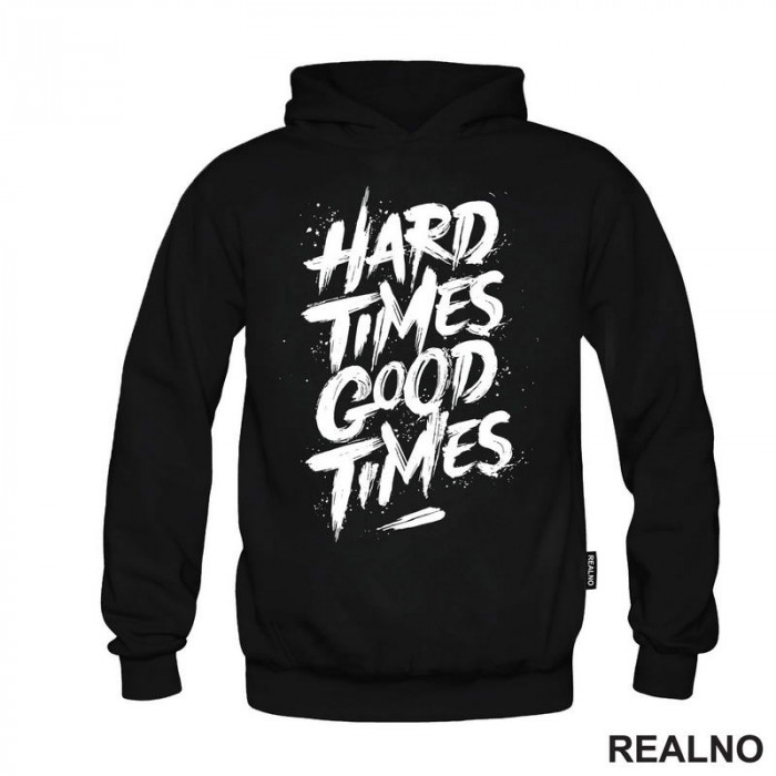 Hard Times - Good Times - Quotes - Duks