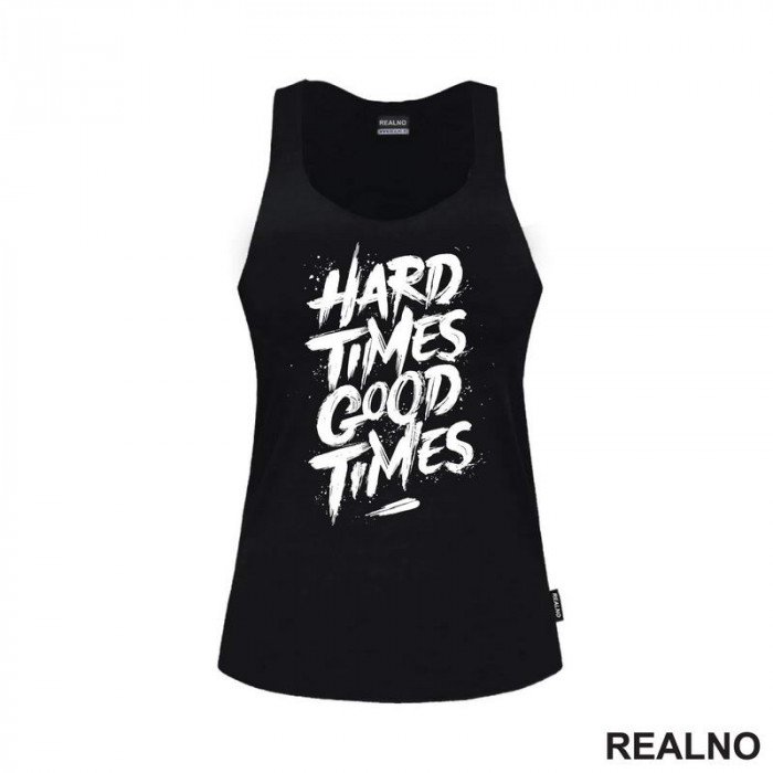 Hard Times - Good Times - Quotes - Majica