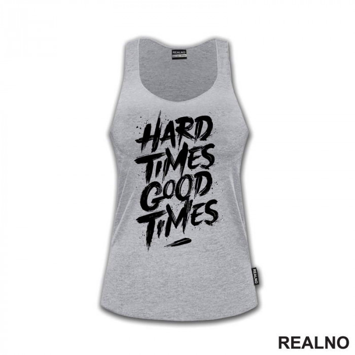 Hard Times - Good Times - Quotes - Majica