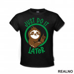 Just Do It Later - Sloth - Lenjivac - Majica