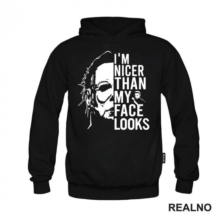 I'm Nicer Than My Face Looks Like - Michael Myers - Halloween - Duks