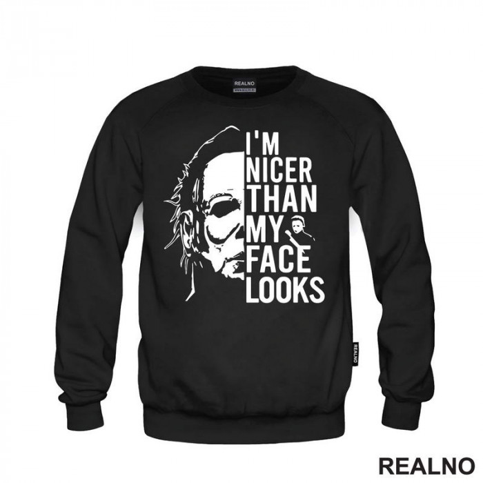 I'm Nicer Than My Face Looks Like - Michael Myers - Halloween - Duks