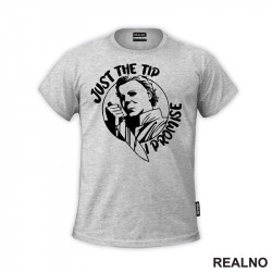 Just The Tip, I Promise - Michael Myers - Halloween - Majica