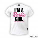 I'm A Barbie Girl In A Barbie World - Barbi - Majica