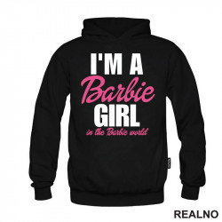 I'm A Barbie Girl In A Barbie World - Barbi - Duks I'm A Barbie Girl In A Barbie World - Barbi - Duks