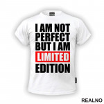 I Am Not Perfect But I Am Limited Edition - Quotes - Majica