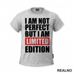 I Am Not Perfect But I Am Limited Edition - Quotes - Majica