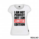 I Am Not Perfect But I Am Limited Edition - Quotes - Majica