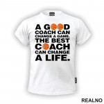A Good Coach Can Change A Life - Košarka - Sport - Majica