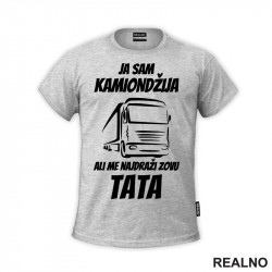 Ja Sam Kamiondžija, Ali Me Najdraži Zovu Tata - Kamion - Kamiondžija - Mama i Tata - Ljubav - Majica
