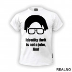 Dwight - Identity Theft Is Not A Joke Jim - The Office - Majica
