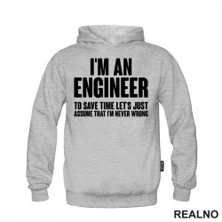 To Save Time Let's Just Assume That I'm Never Wrong - Engineer - Duks To Save Time Let's Just Assume That I'm Never Wrong - Engineer - Duks