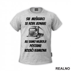 Svi Muškarci Se Rode Jednaki - Kamion - Kamiondžija - Majica