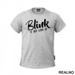 Blink If You Want Me - Humor - Majica Blink If You Want Me - Humor - Majica