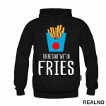 There Is No We In Fries - Food - Hrana - Duks