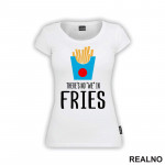 There Is No We In Fries - Food - Hrana - Majica