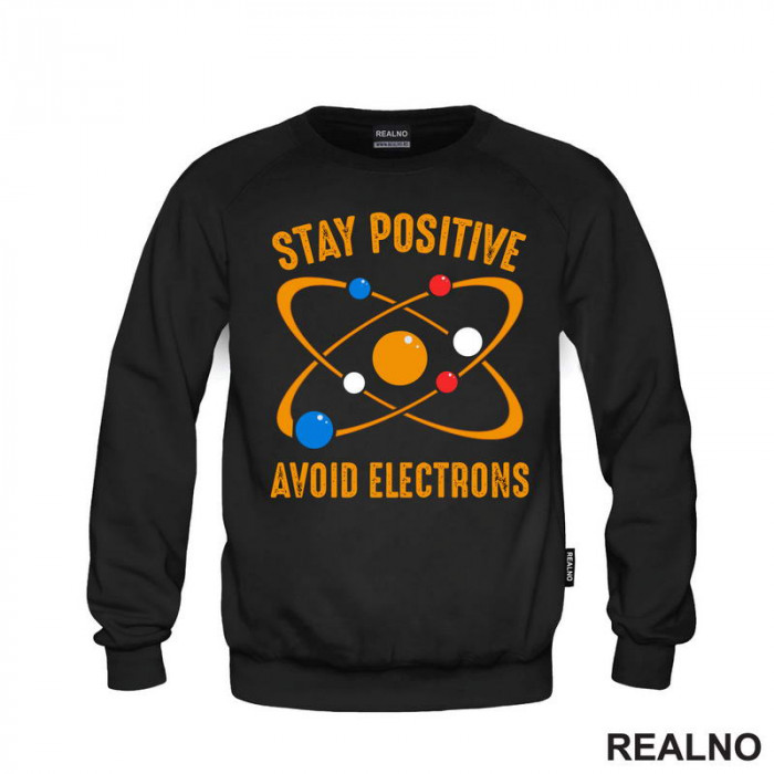 Stay Positive - Avoid Electrons - Geek - Duks