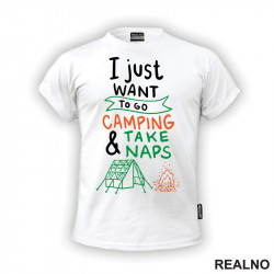 I Just Want To Go Camping And Take Naps - Planinarenje - Kampovanje - Priroda - Nature - Majica