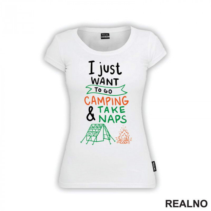 I Just Want To Go Camping And Take Naps - Planinarenje - Kampovanje - Priroda - Nature - Majica