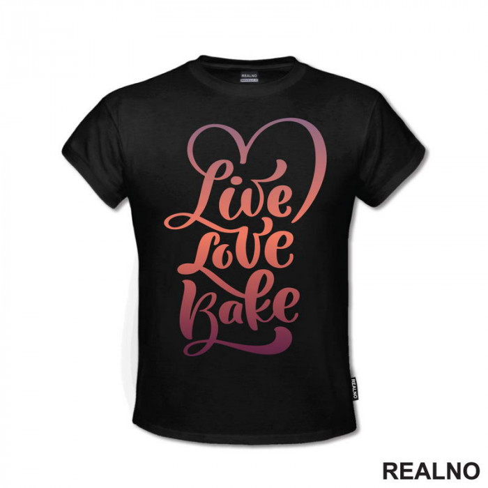 Live Love Bake - Food - Hrana - Majica Live Love Bake - Food - Hrana - Majica