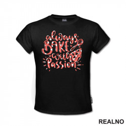 Always Bake With Passion - Food - Hrana - Majica