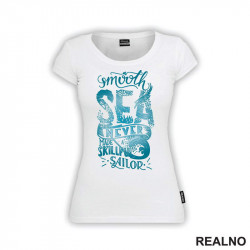 A Smooth Sea Never Made a Skilled Sailor - Quotes - Majica