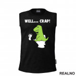 Well Crap - T Rex On The Toilet - Humor - Majica