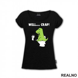 Well Crap - T Rex On The Toilet - Humor - Majica