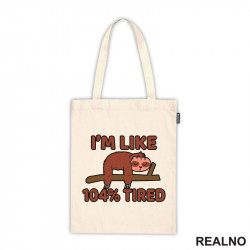 I'm Like 104 Percent Tired - Sloth - Lenjivac - Humor - Ceger I'm Like 104 Percent Tired - Sloth - Lenjivac - Humor - Ceger