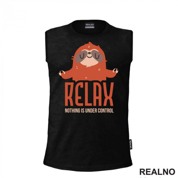 Relax, Noting Is Under Control - Sloth - Lenjivac - Humor - Majica