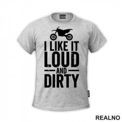 I Like It Loud And Dirty - Bike - Motori - Majica
