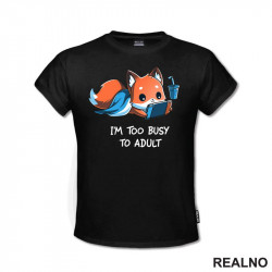 I'm Too Busy To Adult - Geek - Majica