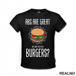Abs Are Great. But Have You Tried Burgers? - Hrana - Food - Majica