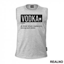 Vodka - A Drink That Makes You Strong And Clever - Humor - Majica