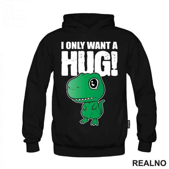 I Only Want A Hug - T Rex - Humor - Duks