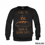 I Like To Bake And Burn Shit - Hrana - Food - Duks
