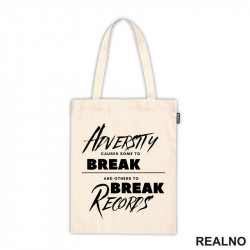 Adversity Causes Some To Break Others To Break Records - Motivation - Quotes - Ceger