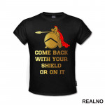 Come Back With Your Shield - or on it - Spartanac - Trening - Majica